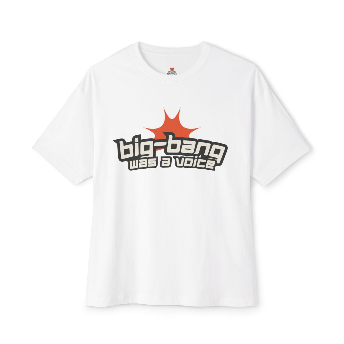 "Big - Bang Was A Voice Streetwear Tee - Oversized Drop Shoulder Heavyweight Boxy Statement Faith Tee" | Kingdom Outfitters