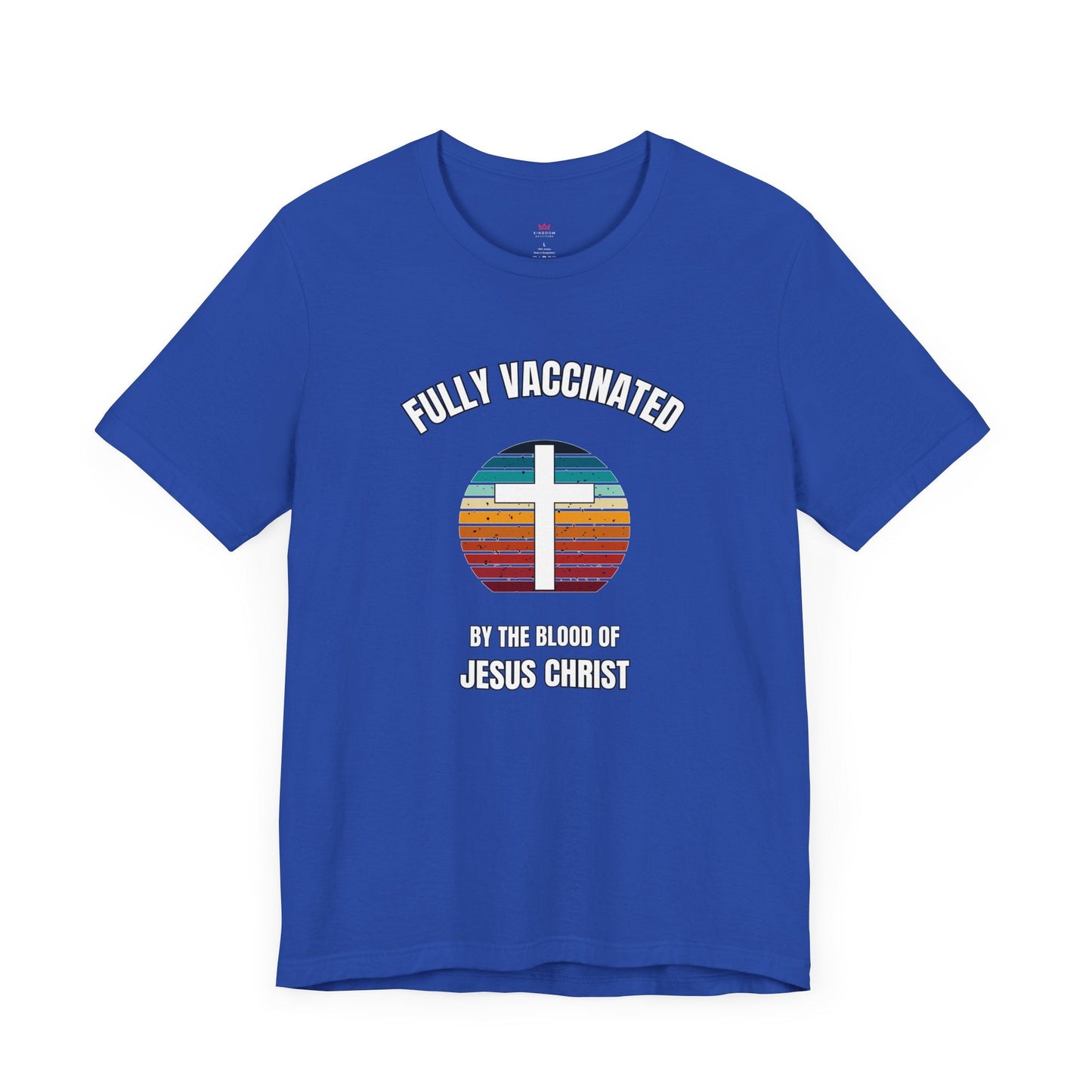 "Fully Vaccinated by the Blood of Jesus Christ T-Shirt" - T-Shirt | Kingdom Outfitters