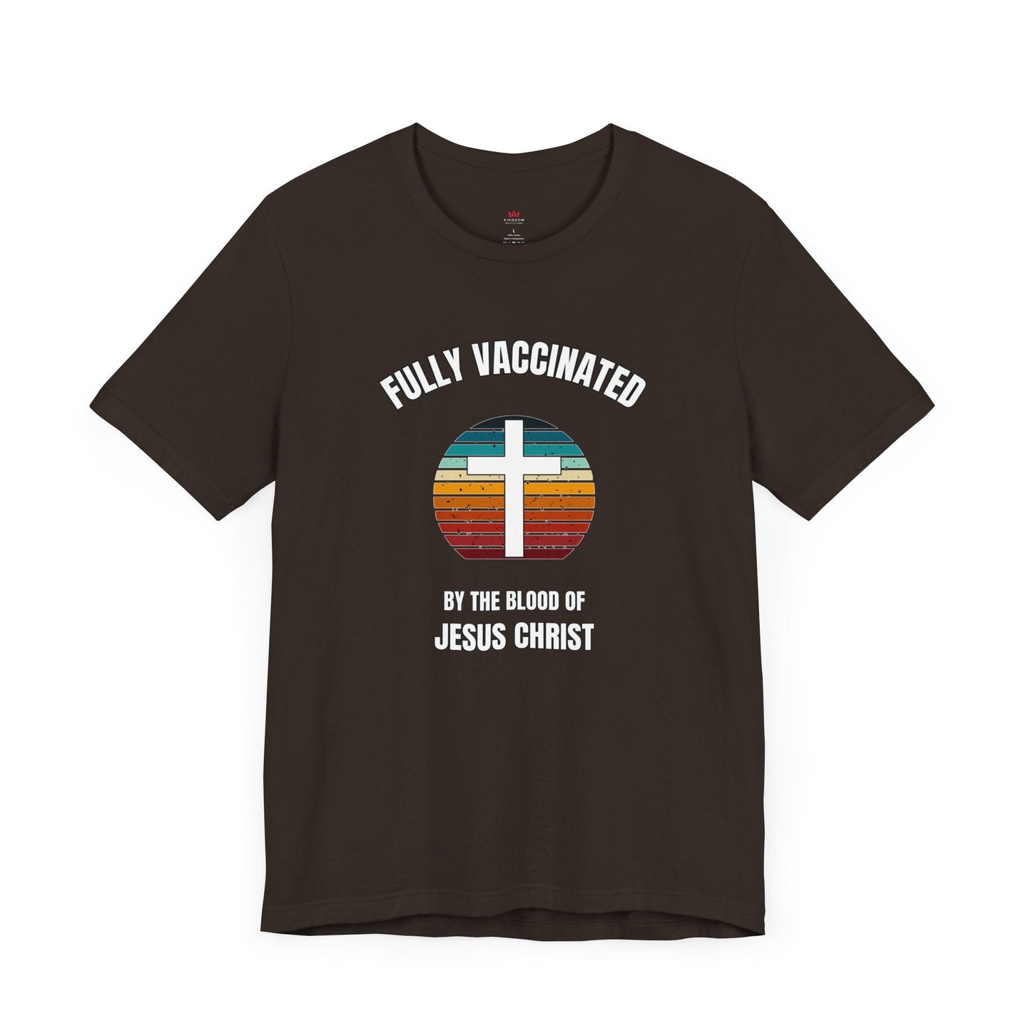 "Fully Vaccinated by the Blood of Jesus Christ T-Shirt" - T-Shirt | Kingdom Outfitters