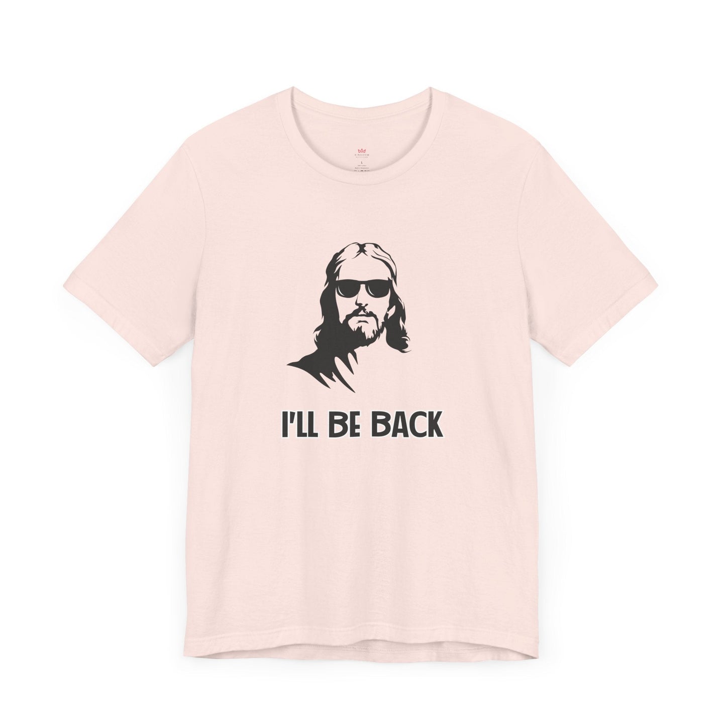 "I'll Be Back" - Funny Christian Graphic Tee Shirt - T-Shirt | Kingdom Outfitters