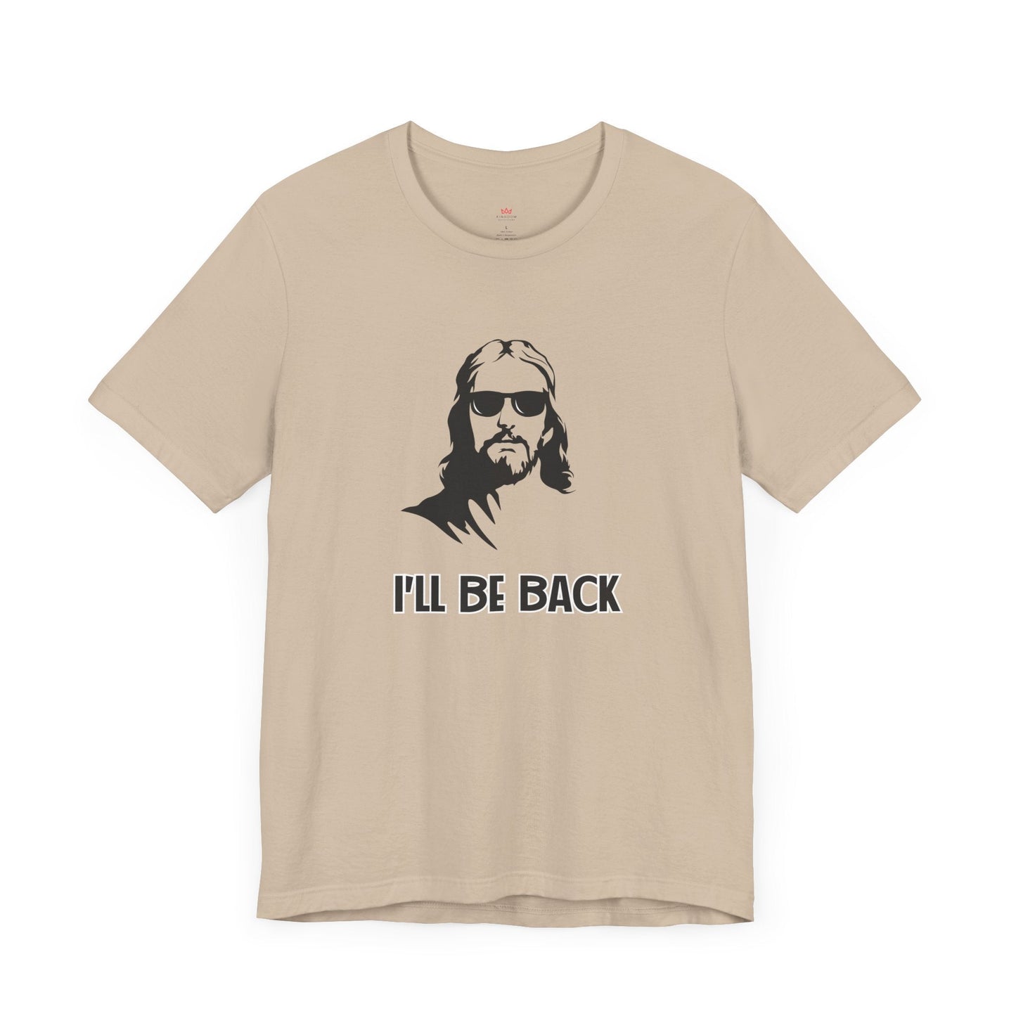 "I'll Be Back" - Funny Christian Graphic Tee Shirt - T-Shirt | Kingdom Outfitters