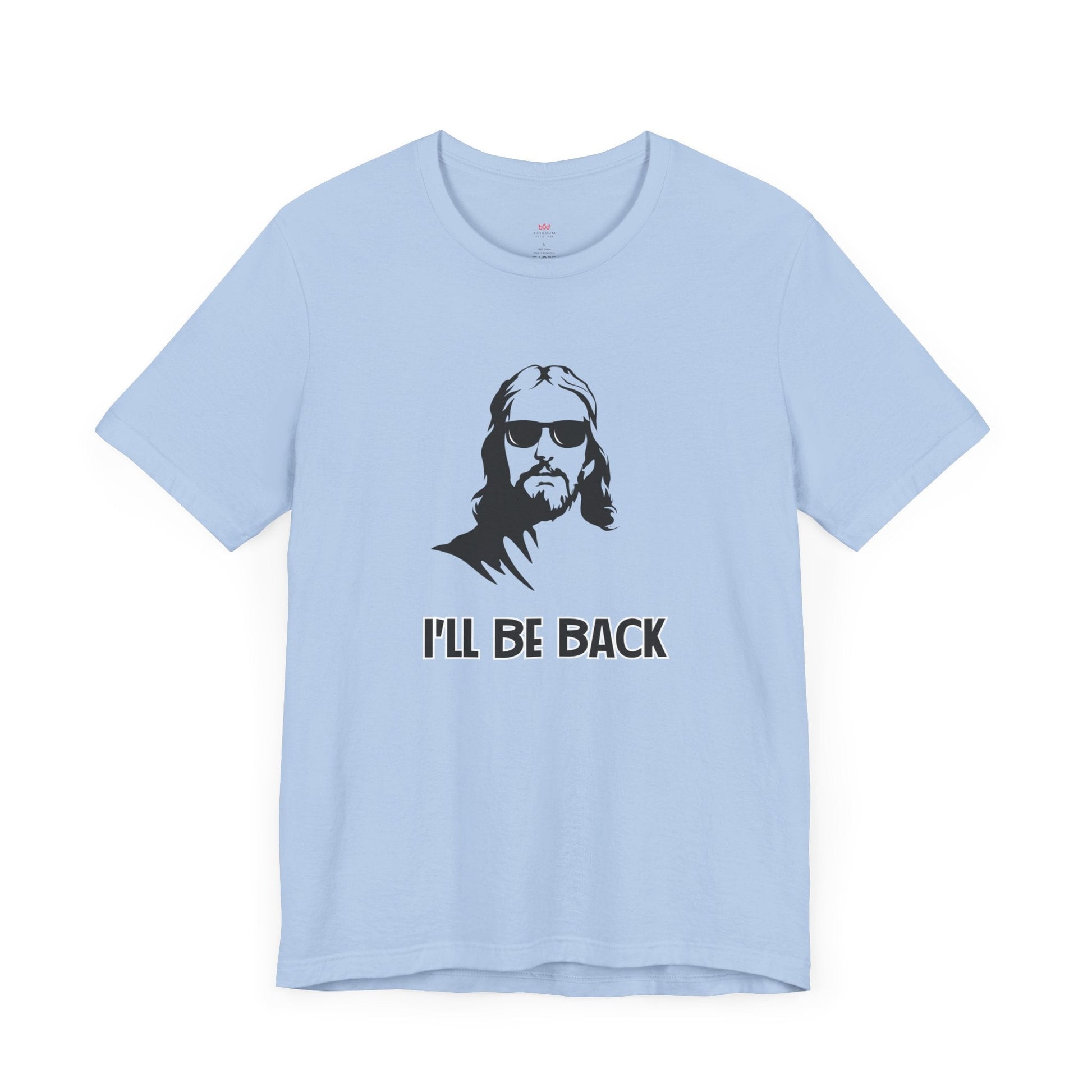 "I'll Be Back" - Funny Christian Graphic Tee Shirt - T-Shirt | Kingdom Outfitters
