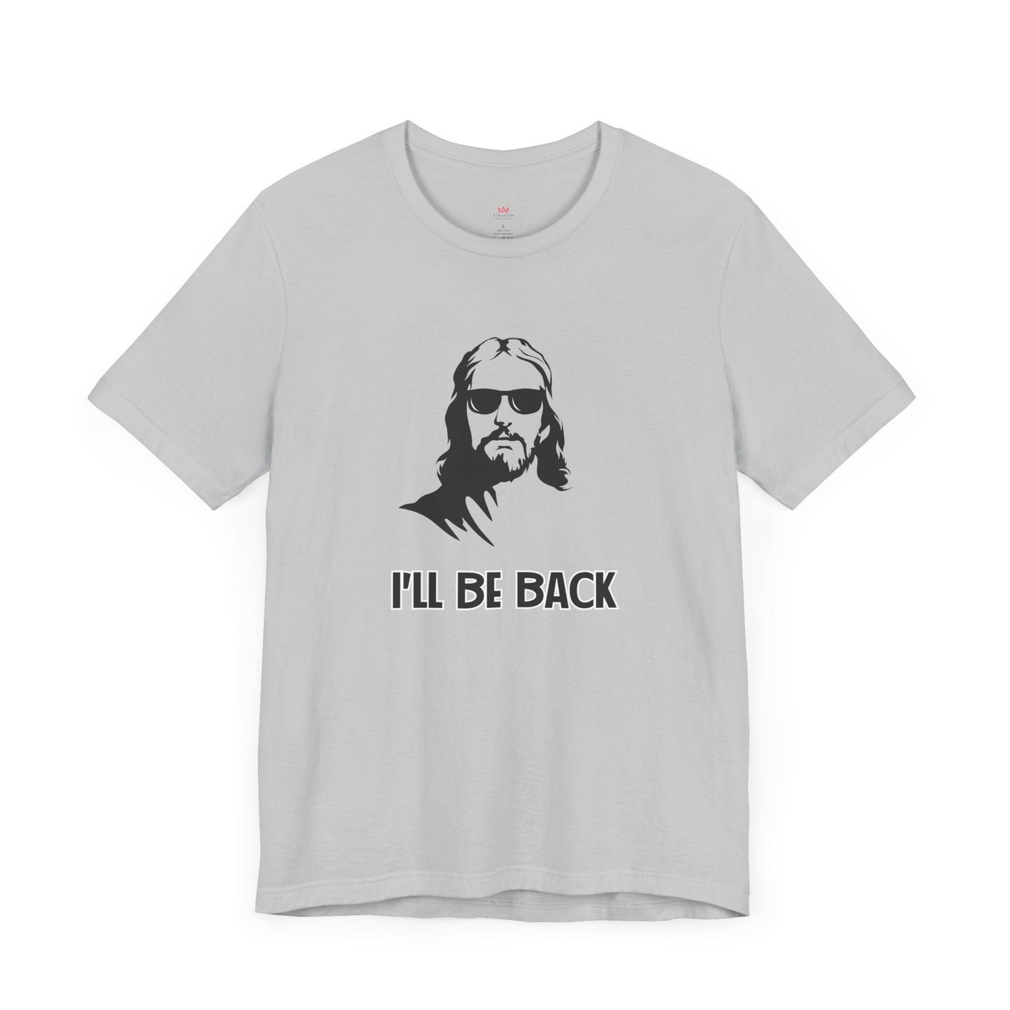 "I'll Be Back" - Funny Christian Graphic Tee Shirt - T-Shirt | Kingdom Outfitters